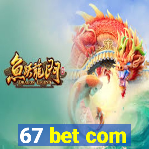 67 bet com